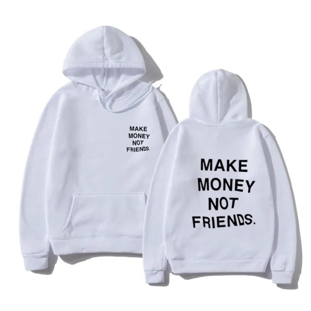 "MAKE MONEY NOT FRIENDS" Hoodie