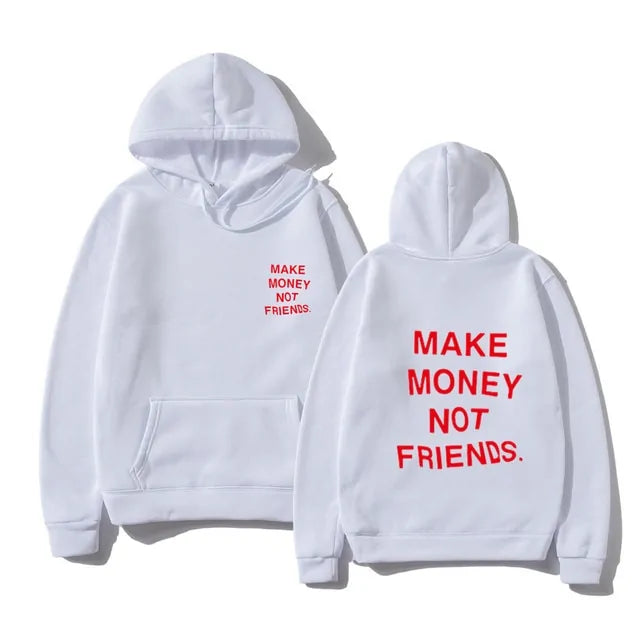 "MAKE MONEY NOT FRIENDS" Hoodie